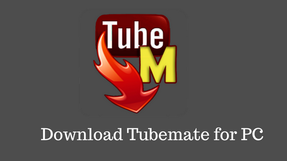 tubemate download 2018 windows 10